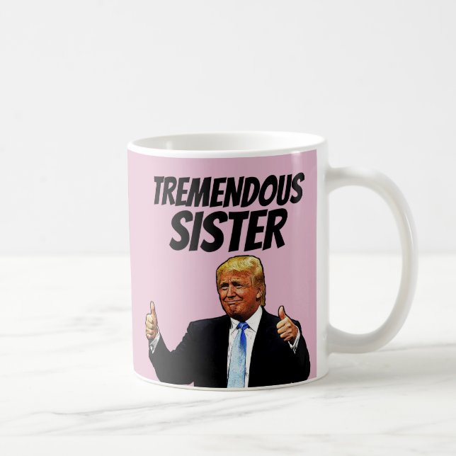 SISTER COFFEE TASSE, FUNNY DONALD TRUMP KAFFEETASSE (Rechts)