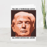 SISTER DONALD TRUMP BIRTHDAY CARD FOR SISTER KARTE<br><div class="desc">FUNNY TRUMP BIRTHDAY CARD FÜR IHRE SCHWESTER. SIE WIRD DIESE KARTE LIEBEN. GLAUBEN SIE MIR!</div>