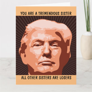 SISTER FUNNY BIRTHDAY TRUMP GREETING CARD KARTE