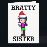 SISTER FUNNY BRAT CHRISTMAS CARD KARTE<br><div class="desc">BRATTY SISTER CHRISTMAS CARD</div>