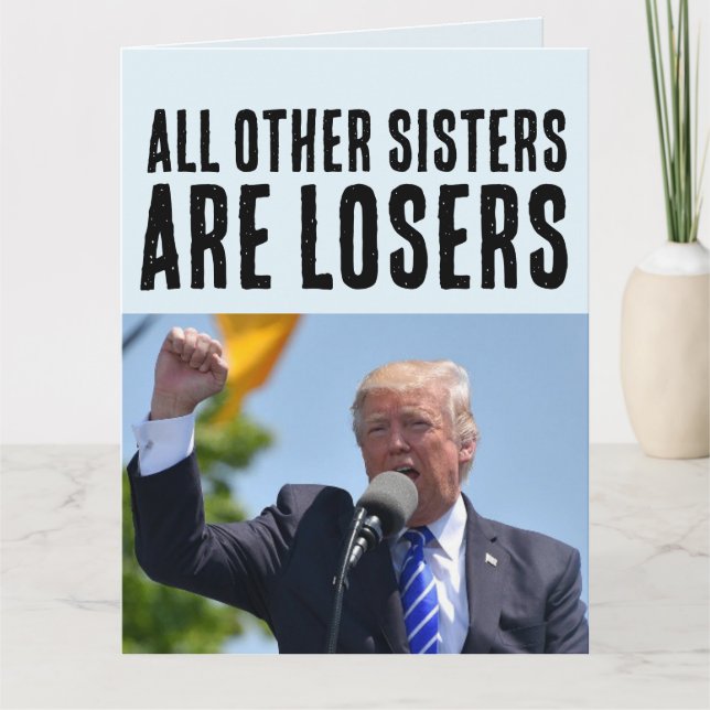 SISTER FUNNY DONALD TRUMP BIRTHDAY GROSCARDS KARTE (Vorderseite)