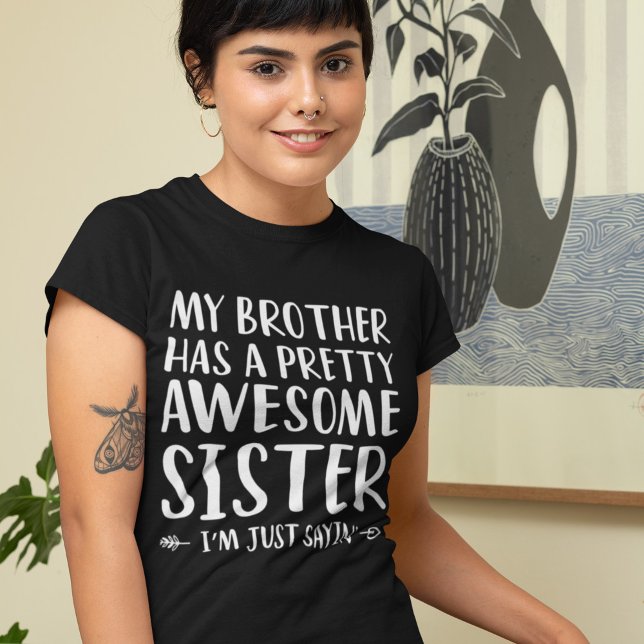 Sister Funny Sprichwort von Brother T-Shirt (Von Creator hochgeladen)