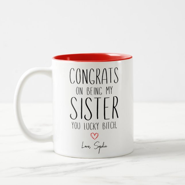 Sister GLÜCKWUNSCH AUF MEINEN SCHWESTER ZU SEIN, D Zweifarbige Tasse (Links)