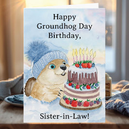 Sister in Law Happy Groundhog Day Birthday Karte