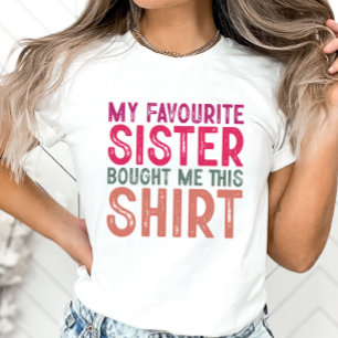 Sister Shirt Favorite Sister Got mir dieses Shirt