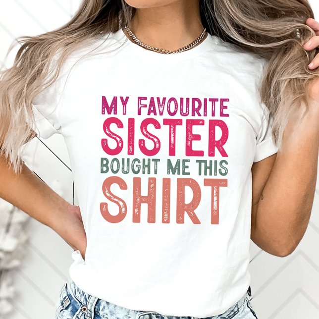 Sister Shirt Favorite Sister Got mir dieses Shirt (Von Creator hochgeladen)