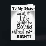 ***SISTER*** U WEISS, DASS SIE OHNE MICH GEHÖRT WE KARTE<br><div class="desc">HAT IHRE SCHWESTER*** EINEN "GROSSEN SINN DES SPASSES? DANN. LASS IHRE ***SISTER*** KENNE IHRE LIEBE FÜR IHN ODER SIE MIT DIESER NIEDLICHEN UND HUMMELLEN GEBURTSKARTE HEUTE:)</div>