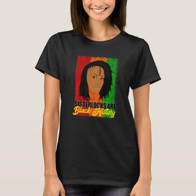 Sisterlocks are Black History Month Locs T-Shirt (Vorderseite)