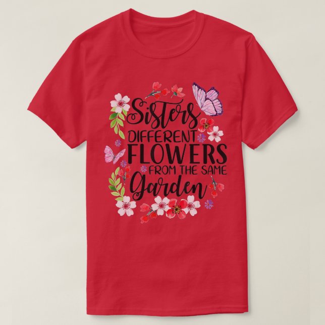 Sisters Different Flowers From Same Garden Funny S T-Shirt (Design vorne)