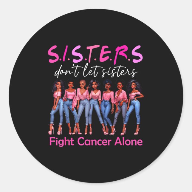 Sisters Don't Let Sisters Fight Cancer Alone Breas Runder Aufkleber (Vorderseite)