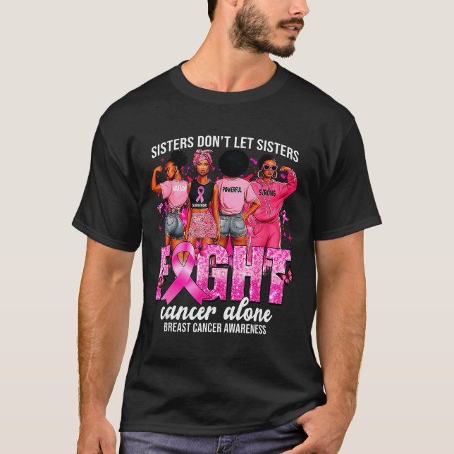 Sisters Don't Let Sisters Fight Cancer Alone Breas T-Shirt (Vorderseite)