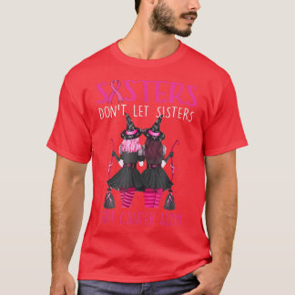 Sisters Don't Let Sisters Fight Cancer Alone Breas T-Shirt