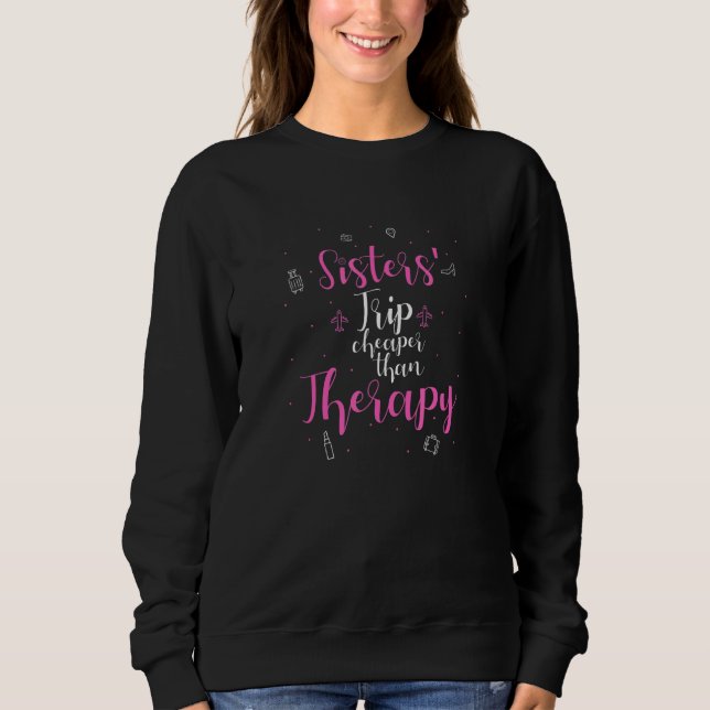 Sisters Trip billiger Therapie Sweatshirt (Vorderseite)