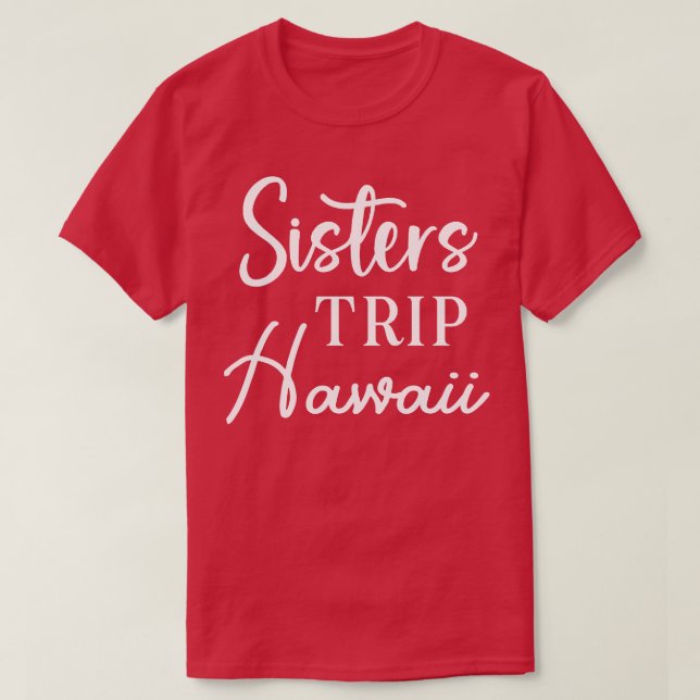 Sisters Trip Hawaii T-Shirt (Design vorne)