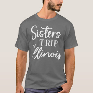 Sisters Trip Illinois T-Shirt