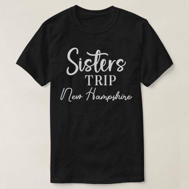 Sisters Trip New Hampshire T-Shirt (Design vorne)
