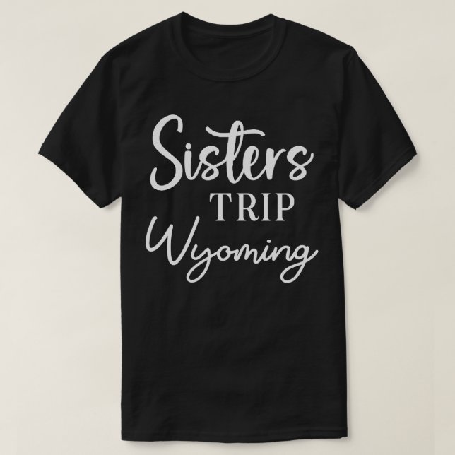 Sisters Trip Wyoming T-Shirt (Design vorne)
