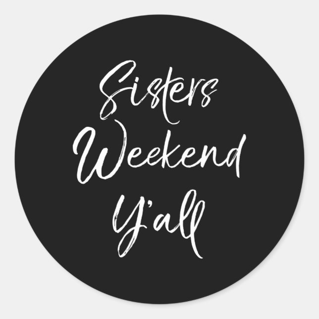 Sisters Weekend Y'All Quote Urlaub Reise Runder Aufkleber (Vorderseite)
