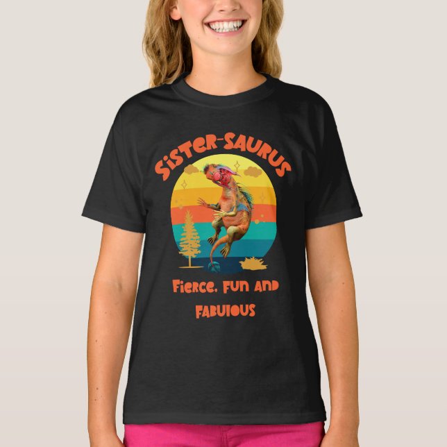 Sistersaurus: Fierce, Spaß und fabelhaft T-Shirt (Vorderseite)