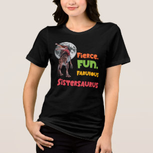 Sistersaurus: Fierce, Spaß und fabelhaft Tri-Blend Shirt