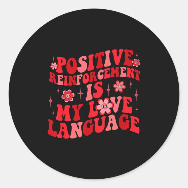 Sitive Reinforcement Is My Love Language Valentine Runder Aufkleber (Vorderseite)