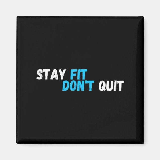 Sitive Stay Fit Dont Quit Workout Fitness Gym  Magnet (Vorne)