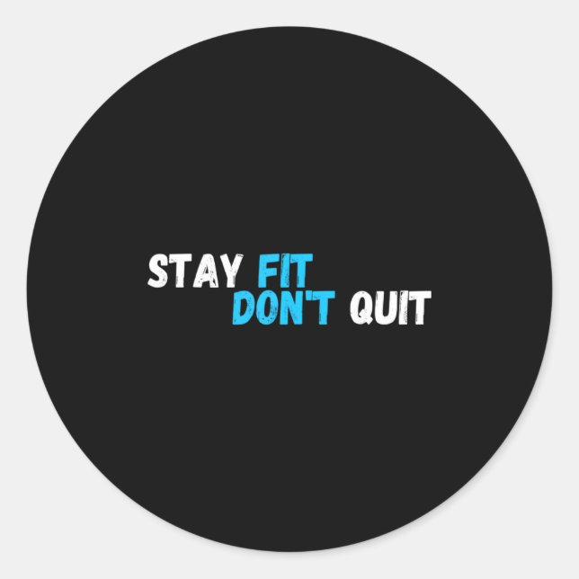 Sitive Stay Fit Dont Quit Workout Fitness Gym  Runder Aufkleber (Vorderseite)