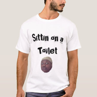 Sittin auf einer Toilette T-Shirt