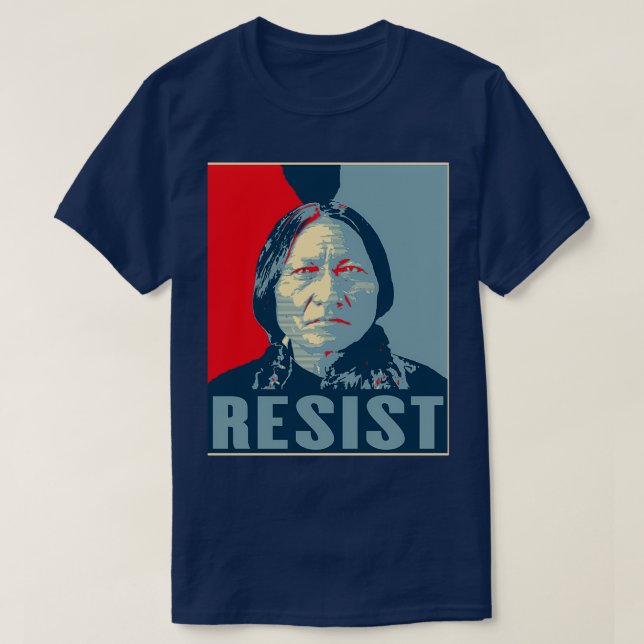 Sitting Bull Resist Hunkpapa Lakota Leader First N T-Shirt (Design vorne)