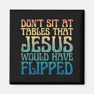 Sitz nicht an Tischen, die Jesus umgedreht hätte C Magnet