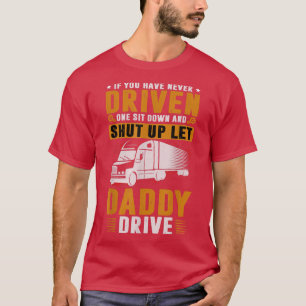 sitzen Sie den lass-Papa-Lkw-Fahrer still und T-Shirt