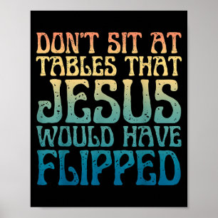 Sitzen Sie nicht an Tischen, die Jesus umgeworfen Poster