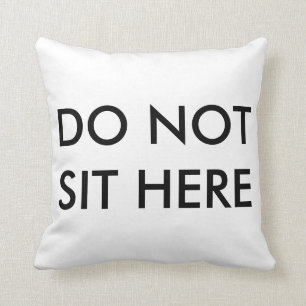 Sitzen Sie nicht hier Pillow Kissen