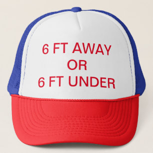 SIX FEET AWAY OR SIX FEET UNDER TRUCKERKAPPE