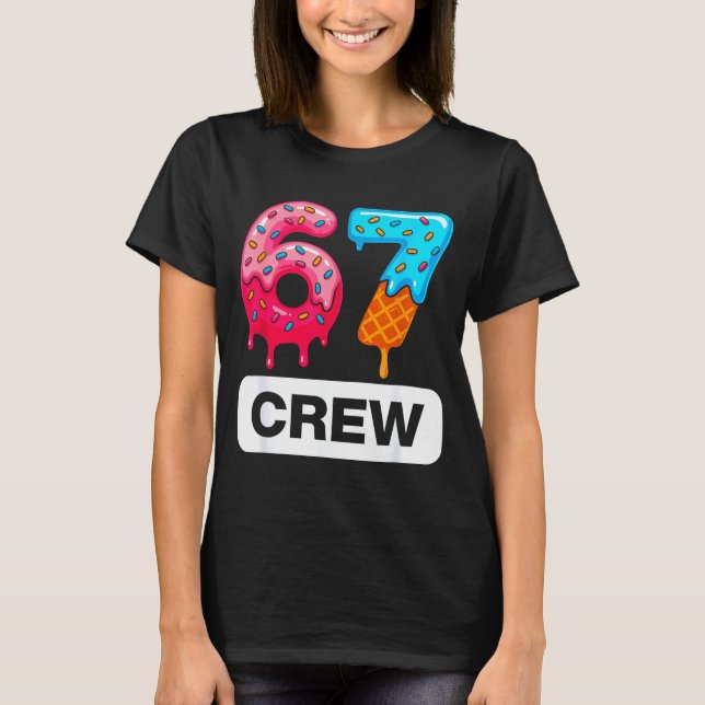 Six Seven 67 Birthday Crew Ice Cream Cake Gen Alph T-Shirt (Vorderseite)