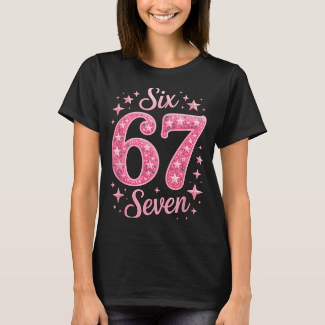 Six Seven 67 Birthdayalpha Slang Gen 67th Number 6 T-Shirt (Vorderseite)