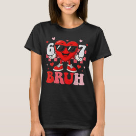Six Seven 67 Bruh 6 7 Meme Funny Valentine Heart B T-Shirt