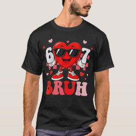 Six Seven 67 Bruh 6 7 Meme Funny Valentine Heart B T-Shirt