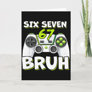 Six Seven 67 Bruh Geburtstag Lustige Videospiele G Karte