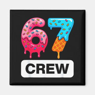 Six Seven 67 Geburtstags-Crew Eiscreme-Torte Gen A Magnet