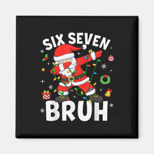 Six Seven 67 Gen Z Alpha Meme Bruh Weihnachten Dab Magnet