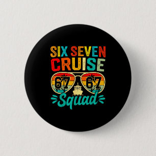 Six Seven 67 Kreuzfahrt-Truppe 2025 Lustig Kinder Button