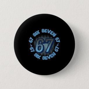 Six Seven 67 Meme Slang Trend Ausdruck Cool Jugend Button