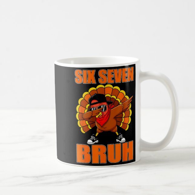 Six Seven 67 Turkey Dabbing 6 7 Thanksgiving Men B Kaffeetasse (Rechts)