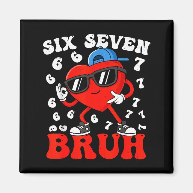 Six Seven 6 7 Meme 67 Trend Valentines Day Boys To Magnet (Vorne)
