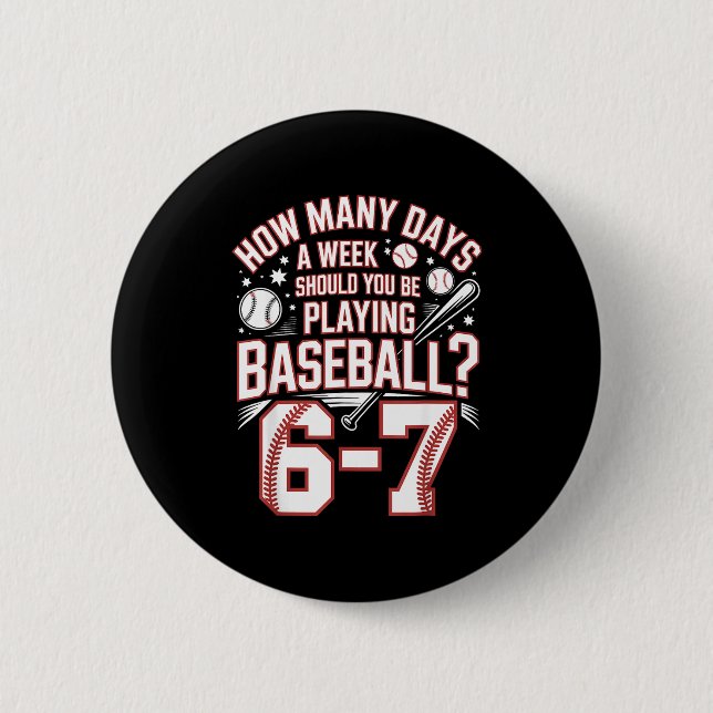 Six Seven Baseball Meme How Many Days 6-7  Button (Vorderseite)