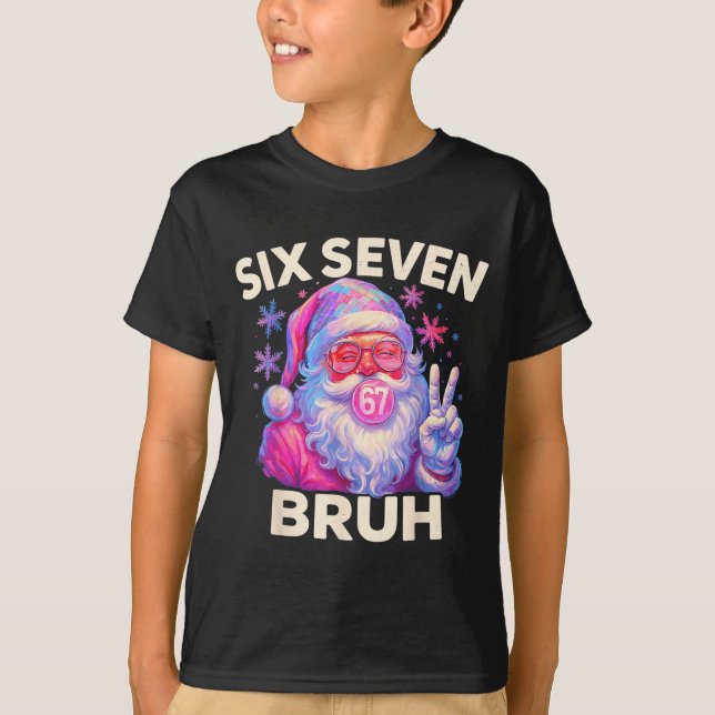 Six Seven Bruh 67 Funny Nk Santa Christmas 6 7 Mem T-Shirt (Vorderseite)