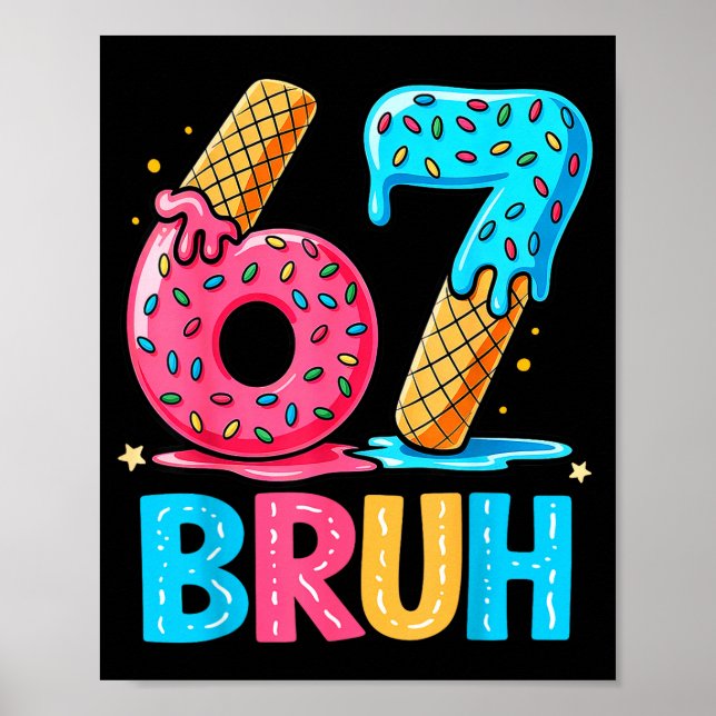 Six Seven Bruh 67 Ice Cream Drip For Men Women Kid Poster (Vorne)
