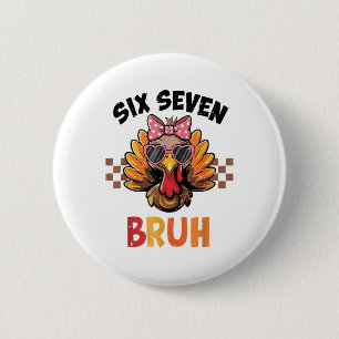 Six Seven Bruh 67 Meme Süßes Mädchen Truthahn Dank Button