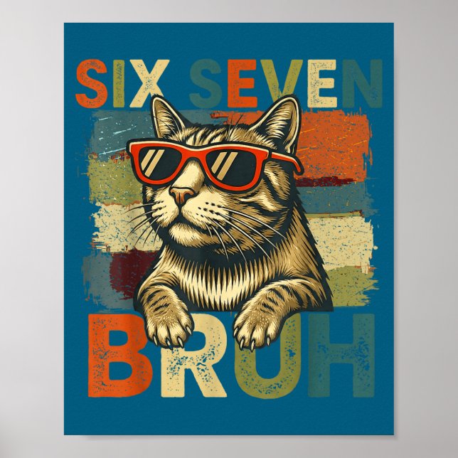 Six Seven Bruh 6 7 Meme Cat Lover 6-7 Funny Cat 67 Poster (Vorne)